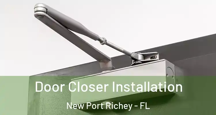 Door Closer Installation New Port Richey - FL