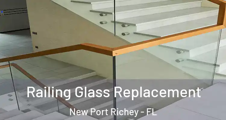  Railing Glass Replacement New Port Richey - FL