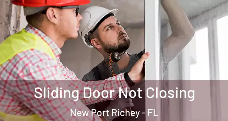  Sliding Door Not Closing New Port Richey - FL